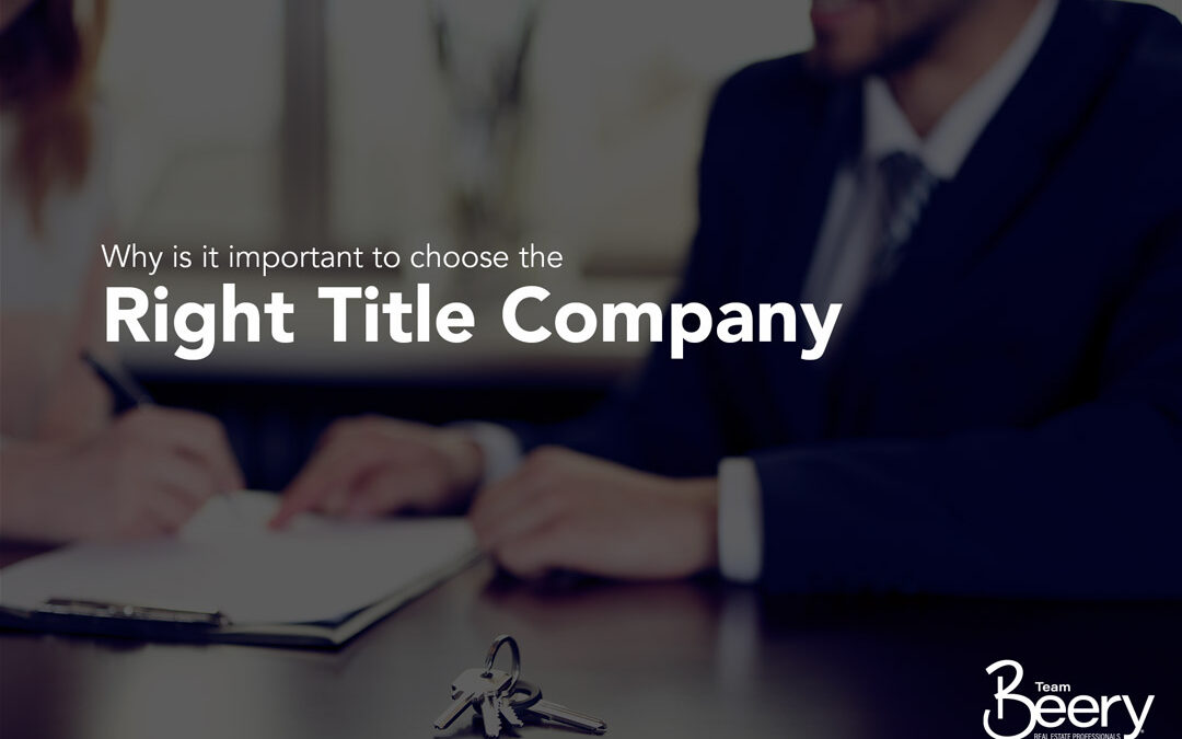 Why is it important to choose the right title company?