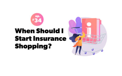 When Should I Start Insurance Shopping?