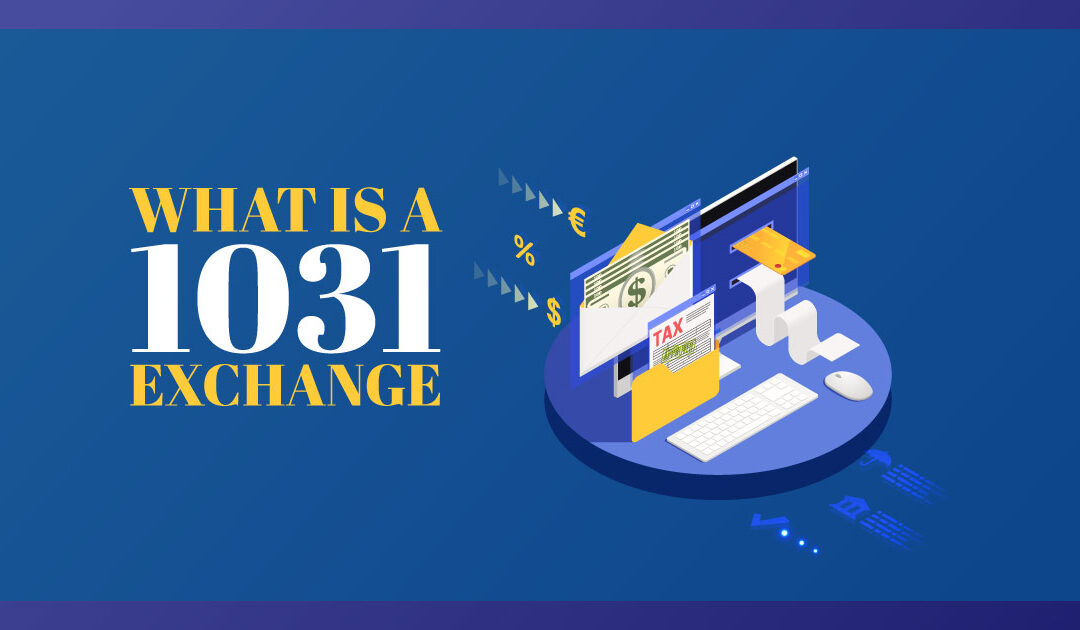 What is a 1031 Exchange?