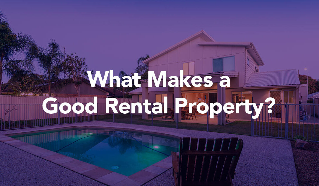 What Makes a Good Rental Property?